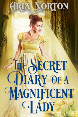 Extended Epilogue: The Secret Diary of a Magnificent Lady - Aria Norton